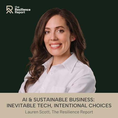 AI & Sustainable Business: Inevitable Tech, Intentional Choices ft. Lauren Scott