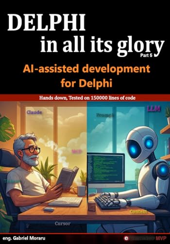 Delphi in all its glory: AI-assisted development: Tested on 150000 lines of code: An honest guide to AI for the Delphi programmers