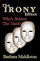 The Irony Effect: Who's Behind the Mask? 1514612615 Book Cover