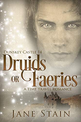Druids or Faeries: A Time Travel Romance (Dunskey Castle Book 14)