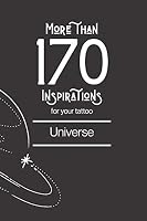 More than 170 inspirations for your tattoo - Universe: This book includes over than 170 different universe and astronomy designs to inspire you for your future tattoo. (Tatouages) B08BDSDLQC Book Cover