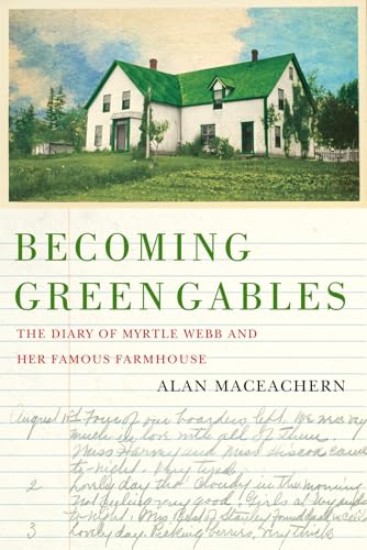 Becoming Green Gables: The Diary of Myrtle Webb and Her