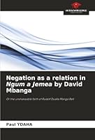 Negation as a relation in Ngum a Jemea by David Mbanga: Or the unshakeable faith of Rudolf Dualla Manga Bell 6206819809 Book Cover