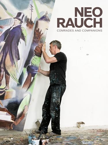 Neo Rauch: Comrades and Companions
