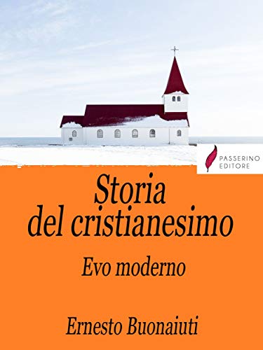 Storia del Cristianesimo Vol.3 : Evo moderno (Italian Edition)