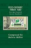 Eco-nomic First Aid: New Age Financial Success Handbook