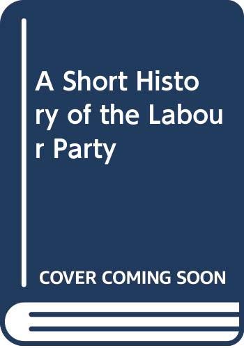A Short History of the Labour Party 0333644484 Book Cover