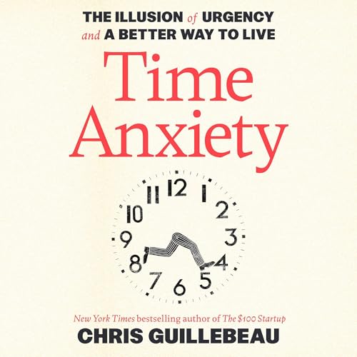 Time Anxiety by Chris Guillebeau episode artwork