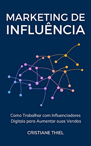 Marketing de Influência: Como Trabalhar Com Influenciadores Digit...