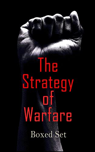 The Strategy of Warfare – Boxed Set: A Comprehensive Anthology of Historical Military Tactics and Strategic Leadership