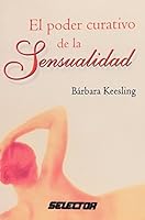 El poder curativo de la sensualidad/Sexual Healing (Coleccion salud) (Spanish Edition) 9706437495 Book Cover