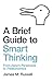 A Brief Guide to Smart Thinking: From Zeno€™s Paradoxes to Freakonomics