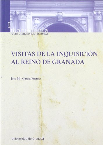 Visitas de la Inquisición al Reino de Granada (siglo XVI) (Acta)