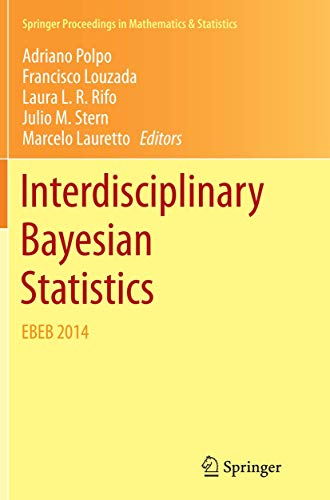 Interdisciplinary Bayesian Statistics: EBEB 2014 (Springer Proceedings in Mathematics & Statistics, 118)