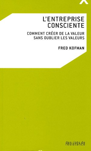 Télécharger L'entreprise consciente : Comment créer de la valeur sans oublier les valeurs Livre eBook France