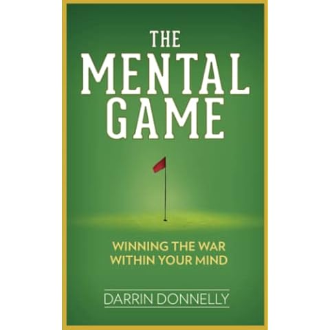 The Mental Game: Winning the War Within Your Mind Cover