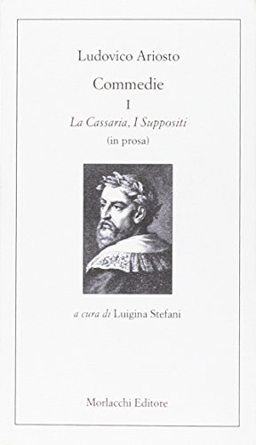 Commedie. la Cassaria-I Suppositi (in prosa) (Vol
