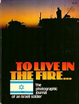 Hardcover To live in fire: The photographic journal of an Israeli soldier Book