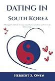 DATING IN SOUTH KOREA: A Foreigner’s Guide to Genuine Love, Romance, Culture and Interracial Relationships (The Smooth Relocation Guides)