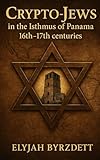 Crypto-Jews in the Isthmus of Panama: 16th-17th centuries