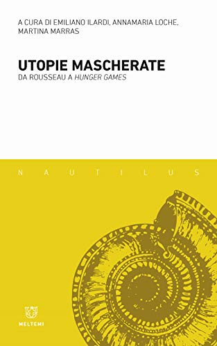 Utopie Mascherate. Da Rousseau A «Hunger Games»