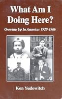 What Am I Doing Here? : Growing up in America 0966062205 Book Cover