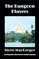 The Rangoon Players: An Inspector Alan Fraser Murder Mystery 1731372094 Book Cover