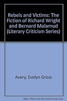 Rebels and Victims: The Fiction of Richard Wright and Bernard Malamud (Literary Criticism Series) 0804692343 Book Cover