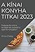 Produktbild A kínai konyha titkai 2023: Fedezze fel a Kína ízvilágának varázsát a saját konyhájában
