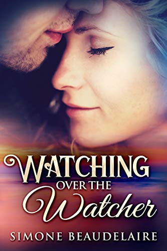 Watching Over The Watcher: A Sexy Psychic Romance by [Simone Beaudelaire]