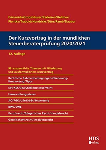 Der Kurzvortrag in der mündlichen Steuerberaterprüfung 2020/2021 Der Kurzvortrag in der mündlichen Steuerberaterprüfung 2020/2021