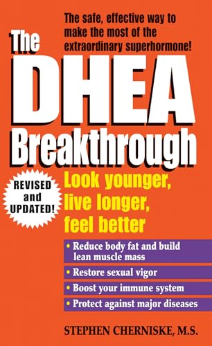 The DHEA Breakthrough: Look Younger, Live Longer, Feel Better: Cherniske, Stephen A.