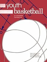 Youth Basketball: A Complete Handbook 1884125441 Book Cover