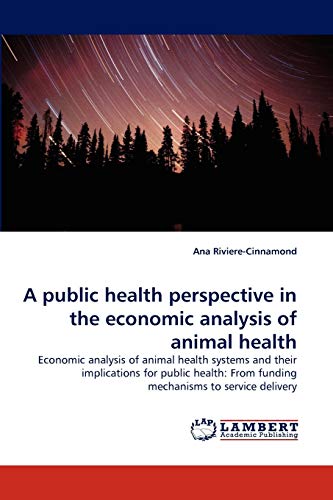 A public health perspective in the economic analysis of animal health: Economic analysis of animal health systems...