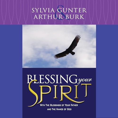 Blessing Your Spirit by Arthur Burk, Sylvia Gunter episode artwork