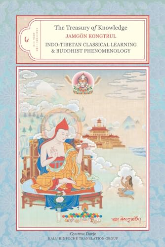 The Treasury of Knowledge, Book Six, Parts One and Two: Indo-Tibetan Classical Learning and Buddhist Phenomenology