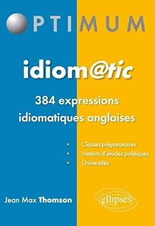 Idiomatic: 384 expressions idiomatiques anglaises