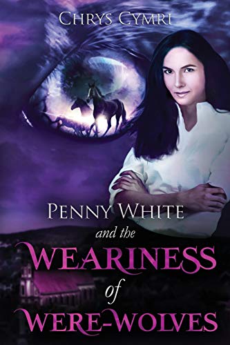 The Weariness of Were-Wolves (Penny White)