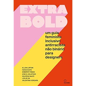 Capa do livro Extra Bold: um guia feminista, inclusivo, antirracista, não binário para designers