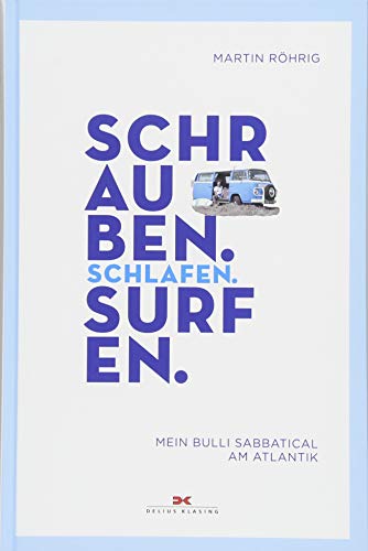 Schrauben, Schlafen, Surfen: Mein Bulli Sabbatical am Atlantik – Eine Aussteigergeschichte auf Zei