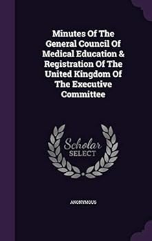 Minutes of the General Council of Medical Education & Registration of the United Kingdom of the Executive Committee