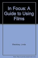 In focus: A guide to using films 0918432235 Book Cover