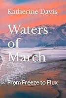 Waters of March: From Freeze to Flux B0F67LZ9MZ Book Cover