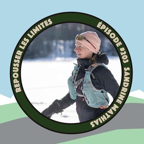 『#203 - Sandrine Mathias - Passionnée des 100 miles qui l’aide à s’accomplir en entreprenariat』のカバーアート