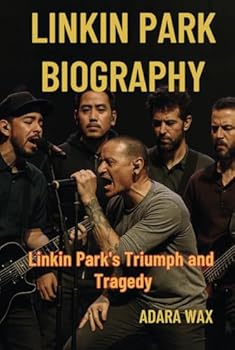 LINKIN PARK BIOGRAPHY: Linkin Park’s Triumph and Tragedy