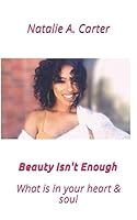 Beauty Isn't Enough: Is what's in your heart pleasing to the soul? 1983098914 Book Cover