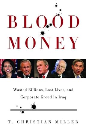 Blood Money: Wasted Billions, Lost Lives, and Corporate Greed in Iraq