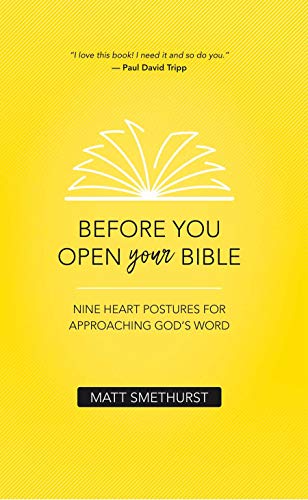 Before You Open Your Bible: Nine Heart Postures For Approaching God's Word