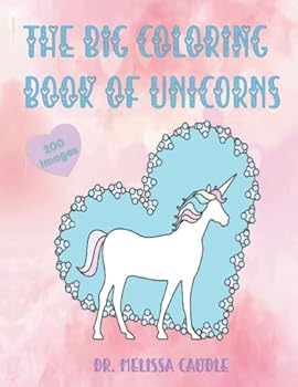 The Big Coloring Book of Unicorns: For Boys and Girls Featuring 200 Images for Hours of Fun