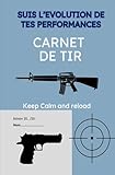 CARNET DE TIR: SUIS TES PERFORMANCES!